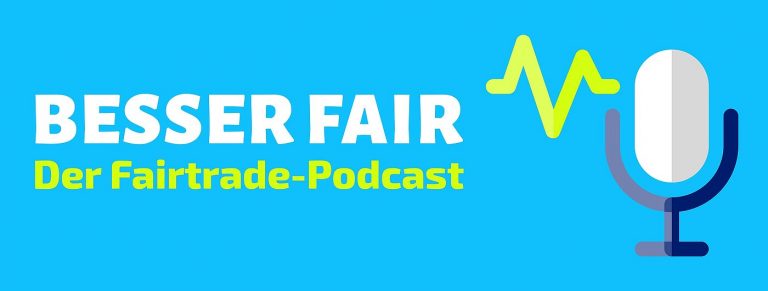 Besser Fair – Der Fairtrade-Podcast
